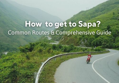 How to go to Sapa? Common Routes & Comprehensive Guide