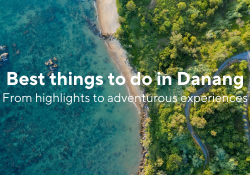 10 best things to do in Danang – From highlights to adventurous experiences