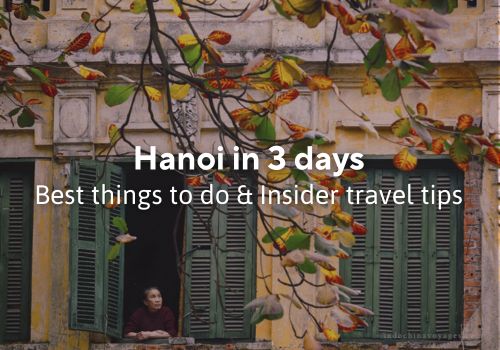 Hanoi in 3 days – Best things to do & Tips to beat the tourist crowd