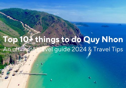 Top 10+ things to do in Quy Nhon – An ultimate travel guide 2024 & Extra tips