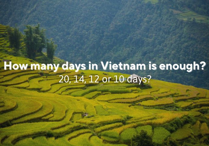 How Long is a Tour in Vietnam? 20, 14, 12 or 10 Days?